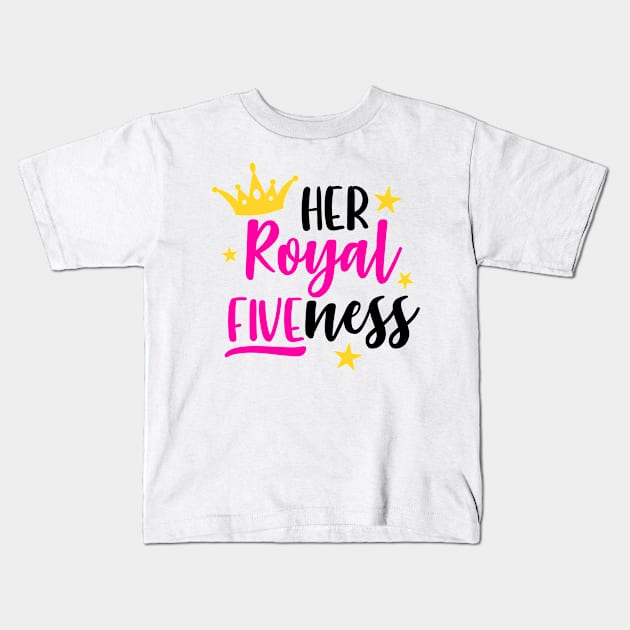Her Royal FIVEness, 5th Birthday for Girls, Fifth Birthday, 5 Years Old Kids T-Shirt by JPDesigns